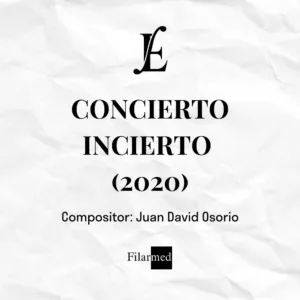 CONCIERTO INCIERTO (2020) - Juan David Osorio