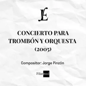 CONCIERTO PARA TROMBÓN Y ORQUESTA (2005) - Jorge Pinzón