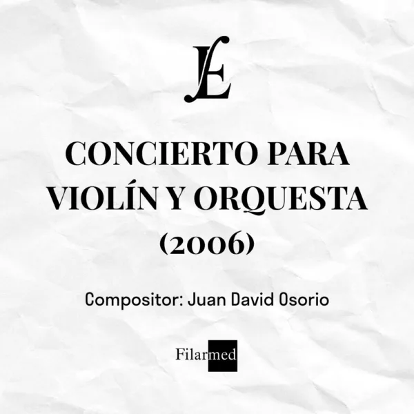 CONCIERTO PARA VIOLÍN Y ORQUESTA (2006) - Juan David Osorio