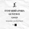 FANFARRÍA PARA GUSTAVO (2012)- Juan David Osorio