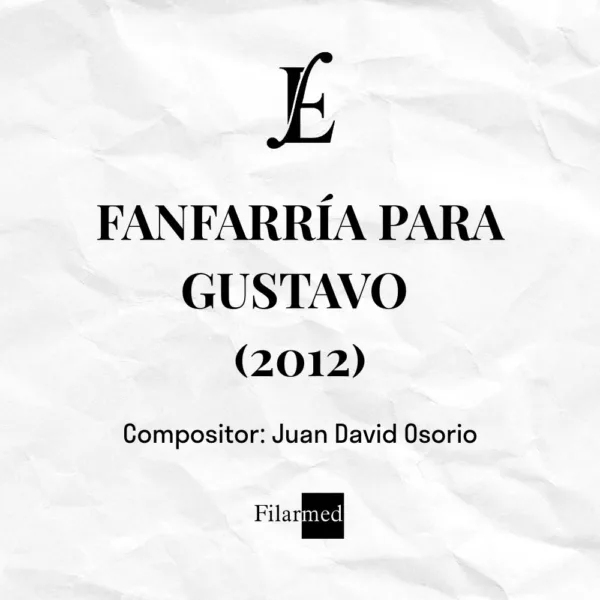 FANFARRÍA PARA GUSTAVO (2012)- Juan David Osorio