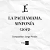 LA PACHAMAMA, SINFONÍA (2015)- Jorge Pinzón