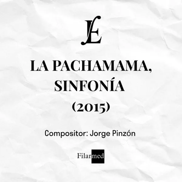LA PACHAMAMA, SINFONÍA (2015)- Jorge Pinzón