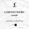 LAMENTO NEGRO (2008) - Juan David Osorio