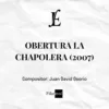OBERTURA LA CHAPOLERA (2007) - Juan David Osorio