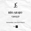 RÍO ABAJO (2022) - Juan David Osorio