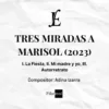 TRES MIRADAS A MARISOL (2023)-Compositora Adina Izarra