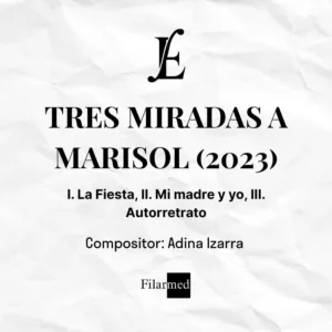 TRES MIRADAS A MARISOL (2023)-Compositora Adina Izarra